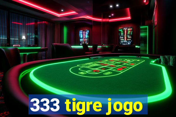 333 tigre jogo